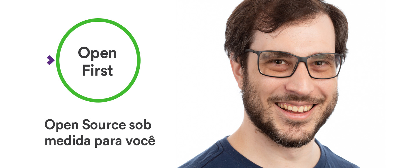 Open First - Open Source sob medida para você